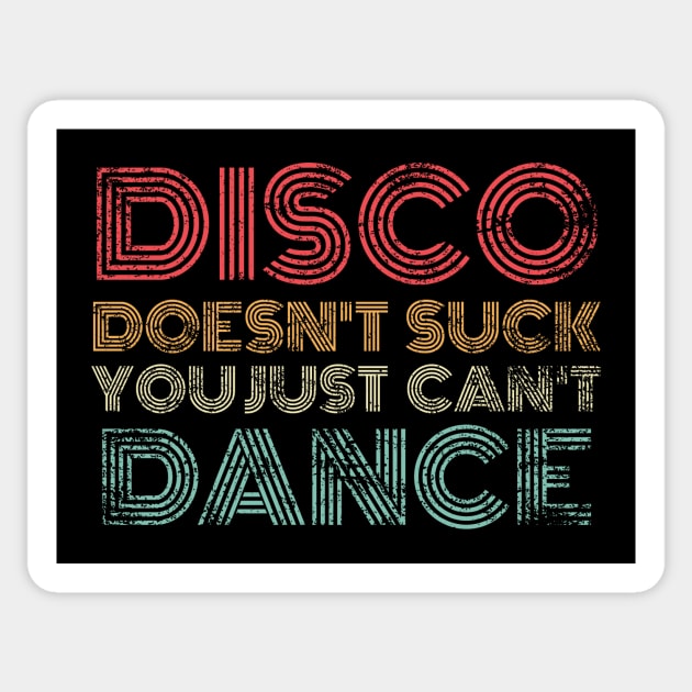 Disco Doesn't Suck You Just Can't Dance Retro Sticker by Eyes4